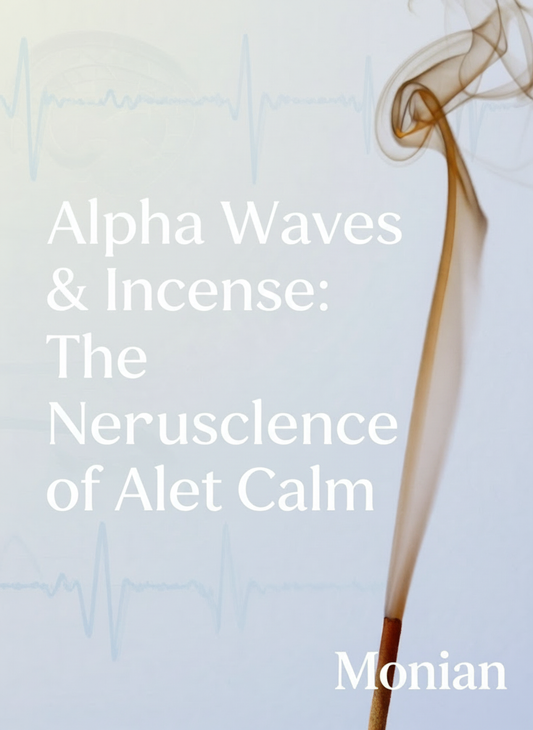 Alpha Waves & Incense: The Neuroscience of Alert Calm | Monian