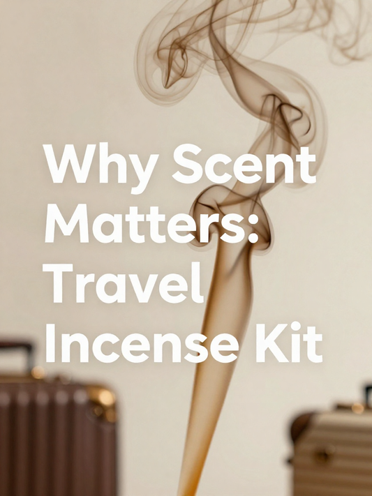 Why Scent Matters: Travel Incense Kit