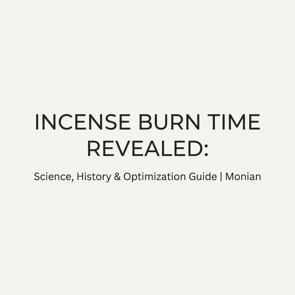 What is incense explained through incense burn time, history, and optimization science in a minimalist Monian guide.