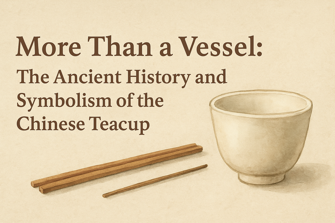 Watercolor-style banner featuring a plain, off-white Chinese teacup without patterns, placed beside a pair of wooden chopsticks, with the title 'More Than a Vessel: The Ancient History and Symbolism of the Chinese Teacup' on a warm parchment background